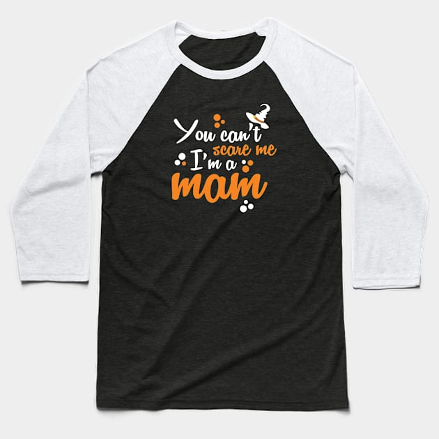 You Can't Scare Me I'm A Mom Baseball T-Shirt by Vector Design Mart